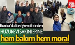 Burdur'da Lise Öğrencilerinden Huzurevi Sakinlerine Hem Bakım Hem Moral