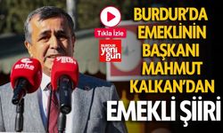 Burdur'da Emeklinin Başkanı Mahmut Kalkan'dan Emekli Şiiri