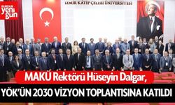 MAKÜ Rektörü Dalgar, YÖK’ün 2030 Vizyon Toplantısına Katıldı