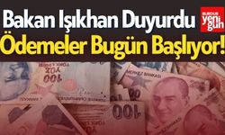 Bakan Işıkhan Duyurdu: Ödemeler Bugün Başlıyor!