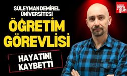 SDÜ Öğretim Görevlisi Vefat Etti