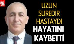 Uzun Süredir Hastaydı, Hayatını Kaybetti