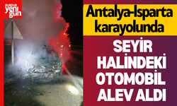 Antalya-Isparta karayolunda seyir halindeki otomobil alev aldı