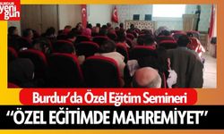 Burdur’da Özel Gereksinimli Bireyler İçin Anlamlı Eğitim Semineri