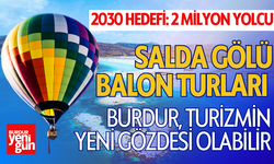 Burdur’un Yeni Yıldızı: Salda Gölü Balon Turları ile Turizmin Yükselen Değeri Oluyor