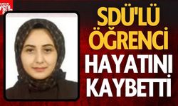 SDÜ'lü Genç Öğrenci Hayatını Kaybetti