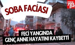 Soba Faciası: feci Yangında Genç Anne Hayatını Kaybetti