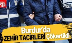 Burdur’da Zehir Tacirleri  Çökertildi