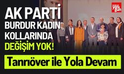 AK Parti Burdur Kadın Kollarında Değişim Yok! Tanrıöver ile Yola Devam