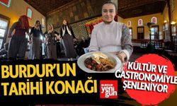 Burdur’un Tarihi Konağı, Kültür ve Gastronomiyle Şenleniyor