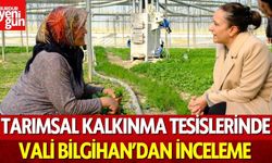 Tarımsal Kalkınma Tesislerinde Vali Bilgihan’dan İnceleme