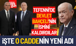 Tefenni’de Devlet Bahçeli İsmi Değiştirildi