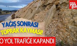 Yağış Sonrası Toprak Kayması! Yol Trafiğe Kapandı