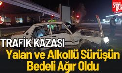 Trafik Kazası: Yalan ve Alkollü Sürüşün Bedeli Ağır Oldu