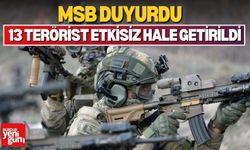 MSB Duyurdu: 13 PKK/YPG’li Terörist Etkisiz Hale Getirildi