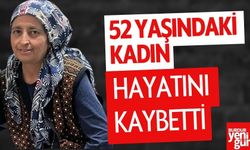 52 Yaşındaki Kadın Hayatını Kaybetti