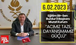 Eğitim Bir-Sen Burdur'dan Deprem Mesajı: “Acımız Taze, Dayanışmamız Güçlü”