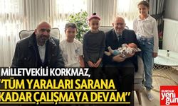 Milletvekili Korkmaz: “Tüm Yaraları Sarana Kadar Çalışmaya Devam”