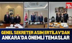 Genel Sekreter Asım Ertilav’dan Ankara’da Önemli Temaslar