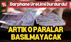 Darphane Üretimi Durdurdu! Artık O Paralar Basılmayacak