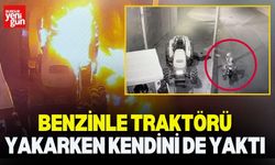 Traktörü Ateşe Verirken Kendi Yandı