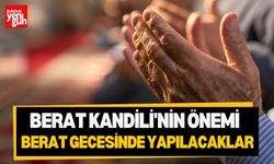 Berat kandili'nin Önemi, Faziletleri ve İbadetler - Berat gecesinde yapılacaklar