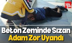 Beton Zeminde Sızan Adam Zor Uyandı