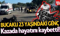 Bucaklı 23 yaşındaki genç, kazada vefat etti