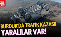 Burdur'da araç devrildi! Yaralılar var