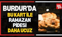 Burdur'da Bu Kart İle Ramazan Pidesi Daha Ucuz