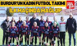 Burdur’un kadın futbol takımı ilk maçında mağlup