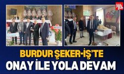 Burdur Şeker-İş’te Onay İle Yola Devam