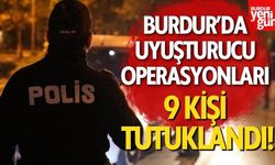 Burdur'daki uyuşturucu operasyonlarında 9 kişi tutuklandı