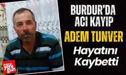 Burdur’da Acı Kayıp! Adem Tunver Hayatını Kaybetti