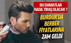 Burdur’da Berber Fiyatlarına Zam Geldi