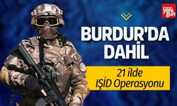 Burdur'da Dahil 21 ilde IŞİD Operasyonu