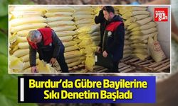 Burdur'da Gübre Bayilerine Sıkı Denetim Başladı