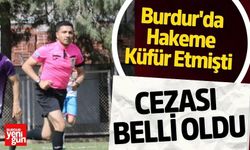 Burdur'da Hakeme Küfür Etmişti Cezası Belli Oldu