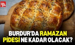 Burdur'da Ramazan Pidesi Ne Kadar Olacak?