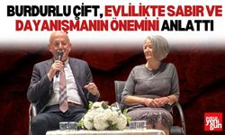 Burdurlu Çift, Evlilikte Sabır ve Dayanışmanın Önemini Anlattı