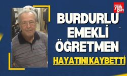 Burdurlu Emekli Öğretmen Hayatını Kaybetti