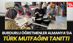 Burdurlu Öğretmenler Almanya’da Türk Mutfağını Tanıttı