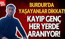 Burdur'da kayıp olarak aranıyor!