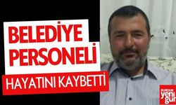 Belediye Personeli Hayatını Kaybetti