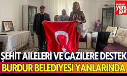 Şehit Aileleri ve Gazilere Destek: Burdur Belediyesi Yanlarında!