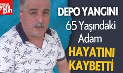 Depo Yangını: 65 Yaşındaki Adam Hayatını Kaybetti