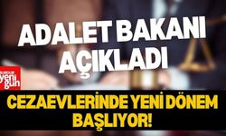 Adalet Bakanı Açıkladı: Cezaevlerinde Yeni Dönem Başlıyor!