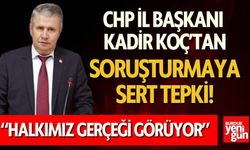 CHP Burdur İl Başkanı Kadir Koç'tan Soruşturmaya Sert Tepki!