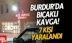 Burdur’da bıçaklı kavga! 7 kişi yaralandı