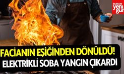 Facianın Eşiğinden Dönüldü! Elektrikli Soba Yangın Çıkardı